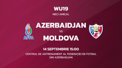 Fotbal feminin WU19. Azerbaidjan – Moldova. Avancronică