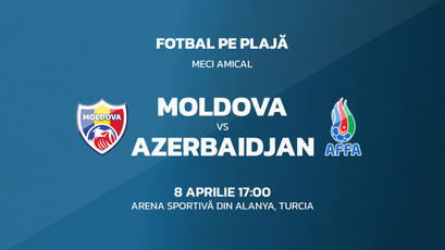 Fotbal pe plajă. Moldova - Azerbaidjan. Avancronică
