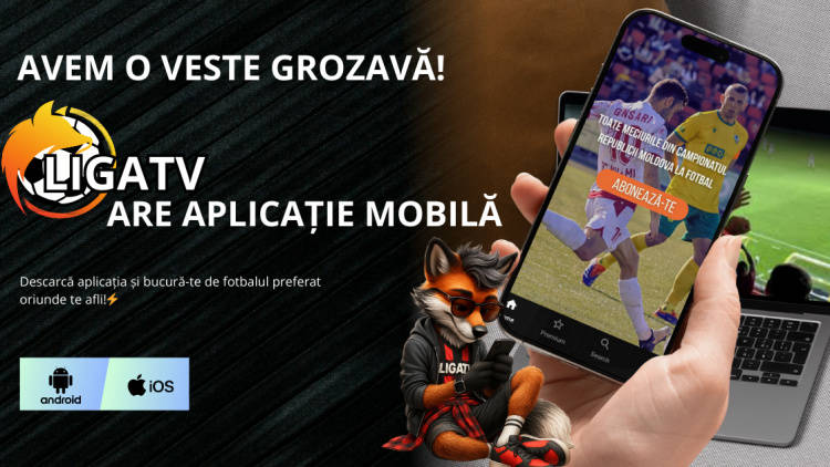 Campionatul Moldovei poate fi urmărit acum și prin aplicația mobilă Liga TV