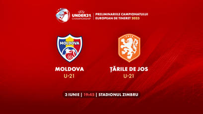 LIVE 19:45. Moldova U21 - Țările de Jos U21