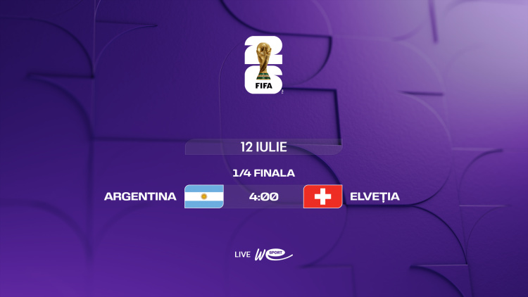 Campionatul Mondial 2026. 1/4 de finală: Argentina - Elveția, LIVE la WE SPORT TV