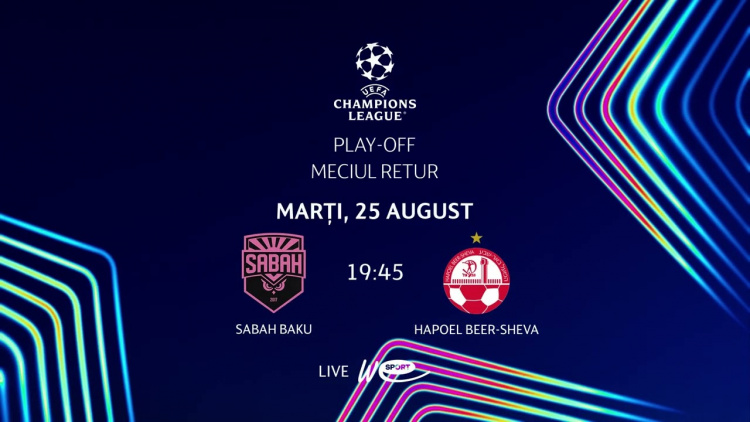 Champions League la WE SPORT TV. Sabah Baku - Hapoel Beer-Sheva