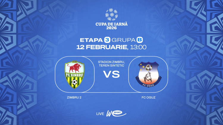 Cupa de Iarnă 2026. Etapa 3. Zimbru-2 - FC Oguz