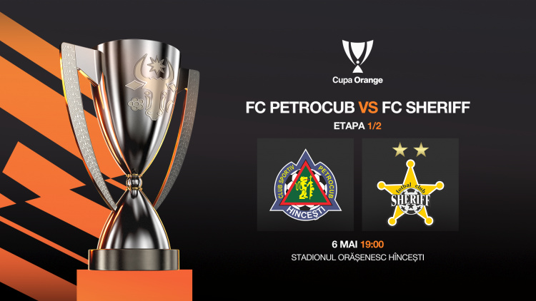 Cupa Orange. Petrocub - Sheriff. Avancronică