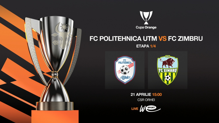 Cupa Orange. Politehnica UTM - Zimbru. Avancronică