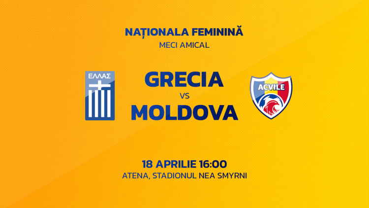Fotbal feminin. Grecia - Moldova. Avancronică