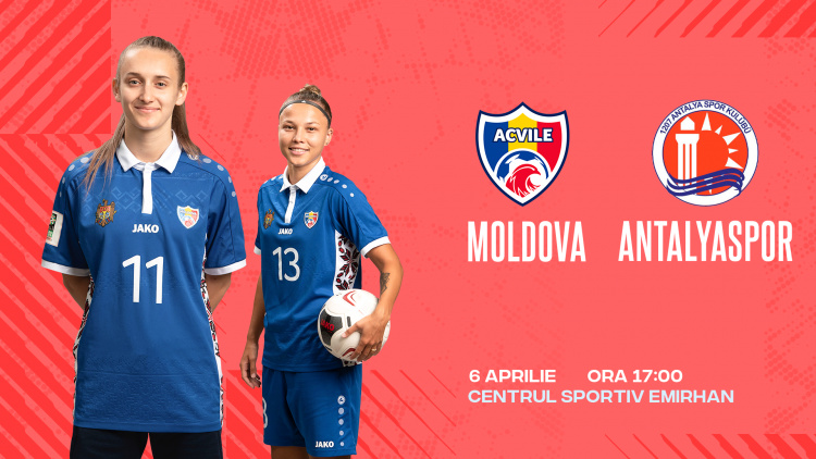 Fotbal feminin. Moldova - Antalyaspor, LIVE de la ora 17:00 
