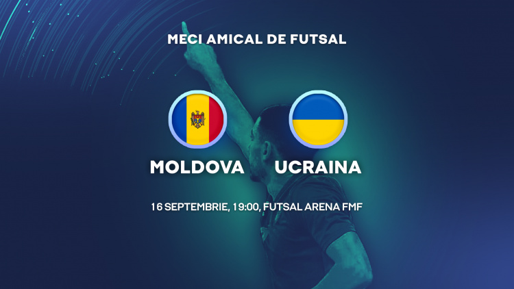 Futsal. Moldova – Ucraina, LIVE de la 19:00