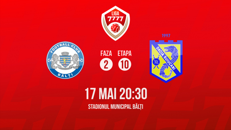 Liga 7777. CSF Bălți - Dacia Buiucani. Avancronică