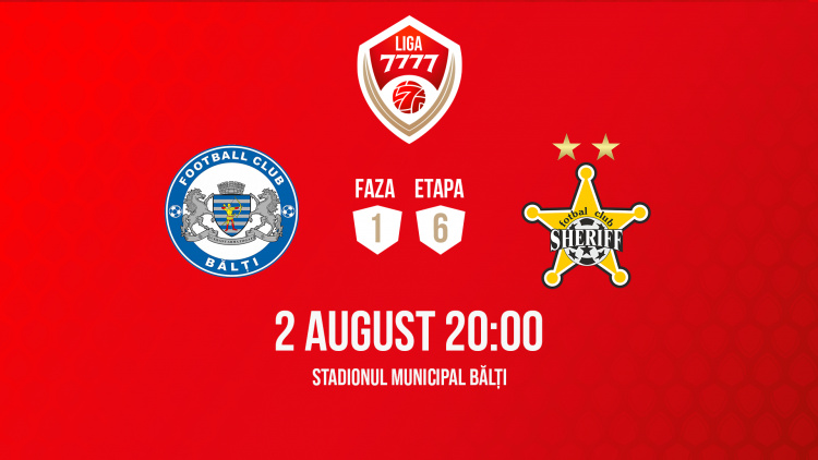 Liga 7777. CSF Bălți - FC Sheriff. Avancronică