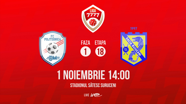 LIVE. Liga 7777. FC Politehnica UTM - Dacia Buiucani