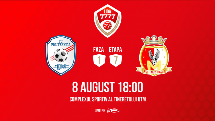 Liga 7777. Politehnica UTM - Milsami. Avancronică