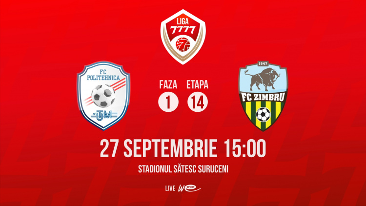 Liga 7777. FC Politehnica UTM - FC Zimbru. Avancronică