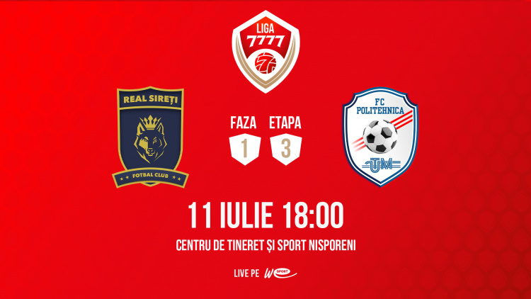 Liga 7777. FC Real Sireți - FC Politehnica UTM. Avancronică