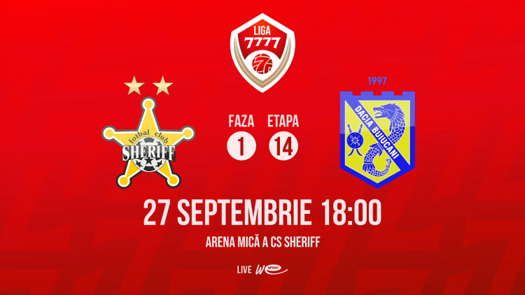 Liga 7777. FC Sheriff - Dacia Buiucani. Avancronică