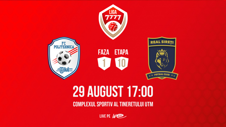 Liga 7777. Politehnica UTM - Real Sireți. Avancronică