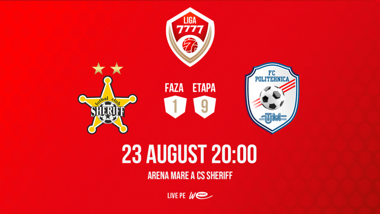 Liga 7777. Sheriff - Politehnica UTM. Avancronică
