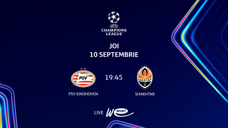 LIVE 19:45. Liga Campionilor. PSV Eindhoven - Shakhtar în direct la WE SPORT TV