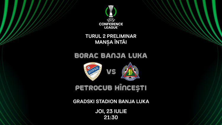 LIVE 21:30. Liga Conferinței. Borac (Bosnia) – Petrocub