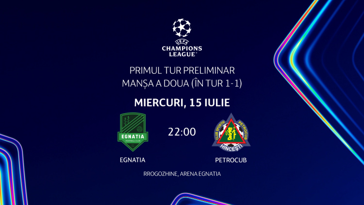 LIVE 22:00. Liga Campionilor. Egnatia (Albania) - Petrocub  