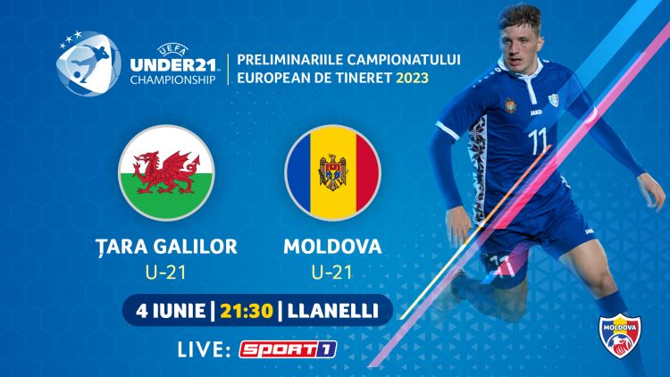 LIVE. Țara Galilor U21 – Moldova U21