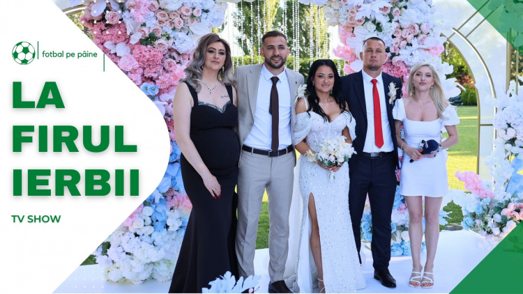 Nuntă de fotbalist, La Firul Ierbii