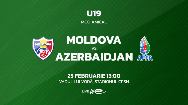 U19. Moldova - Azerbaidjan. Avancronică
