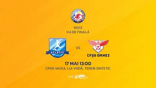 17.05.2026 Atletic-ȘS Slobozia-ȘS Dnestrovsk - CFȘS Orhei